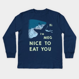 Megalodon says Nice to Eat You Kids Long Sleeve T-Shirt